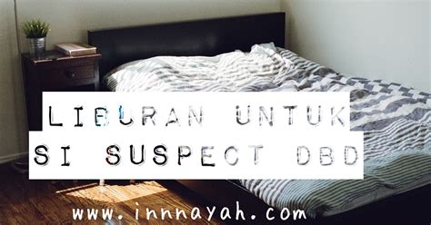 Bintik merah di badan tanpa demam. Liburan Untuk Si Suspect Demam Berdarah Dengue | Innnayah