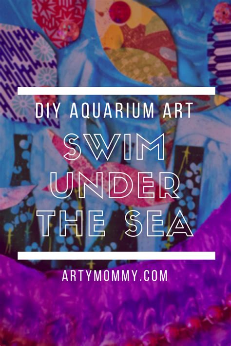 Come Swim Under The Sea With Me Arty Mommy Diy Aquarium Art For Kids