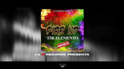 T3r Elemento Fire Up Video Oficial Lyric Video Letra Oficial Youtube