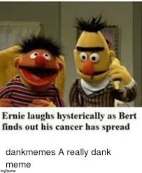 Bert And Ernie Memes And S Imgflip
