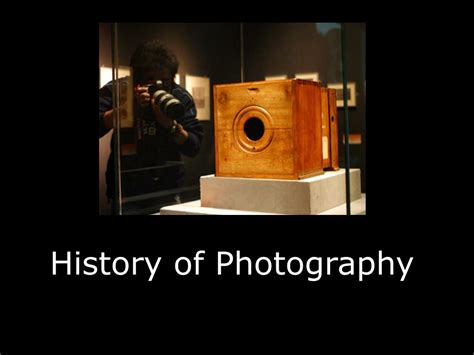 Ppt History Of Photography Powerpoint Presentation Free Download