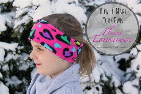 How To Make Your Own Fleece Ear Warmers Smashed Peas And Carrots
