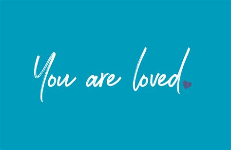 You Are Loved Because You Are You Myhealth Clinic For Teens And Adults