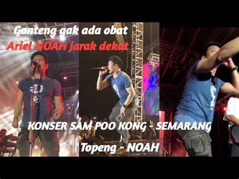 Noah Topeng Konser Live With Noah Semarang Youtube