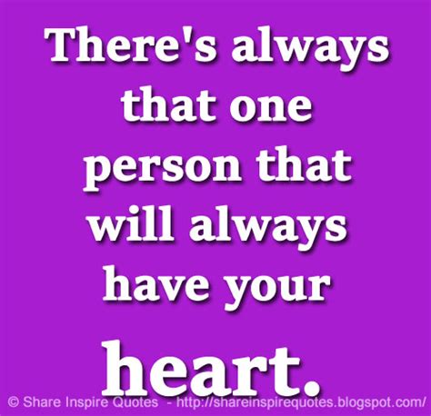 Theres Always That One Person That Will Always Have Your Heart