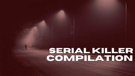 True Crime Compilation Serial Killers 6 Cases 4 Hours Youtube