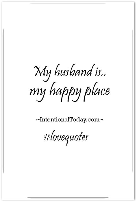 My Husband Is My Happy Place 30 Love Quotes To Inspire Your Marriage Love My Husband Quotes
