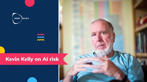 🤖 Kevin Kelly Dont Regulate Ai Based On Fear Of Human Extinction