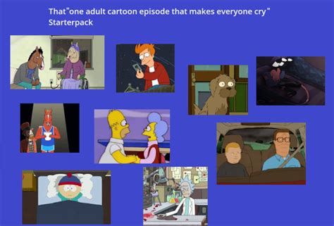 That One Adult Cartoon Episode That Makes Everyone Cry Starterpack