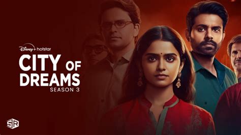 Watch The City Of Dreams Season 3 In Usa On Hotstar Free Guide