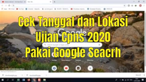 Adapun yang ingin saya tanyakan adalah tanggal lahir saya, rencana saya besok pulang jawa mau bikin ktp baru yang sesuai tanggal lahirnya yang valid. Cara Cek Tanggal dan Lokasi Ujian Cpns Melalui Google Search - YouTube