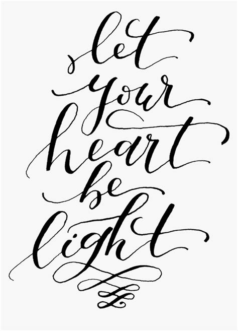 Let Your Heart Be Light Word Art Calligraphy Hd Png Download Kindpng