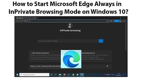 How To Start Microsoft Edge Always In Inprivate Browsing Mode On