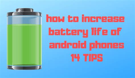How To Increase Battery Life Of Android Phones 14 Tips
