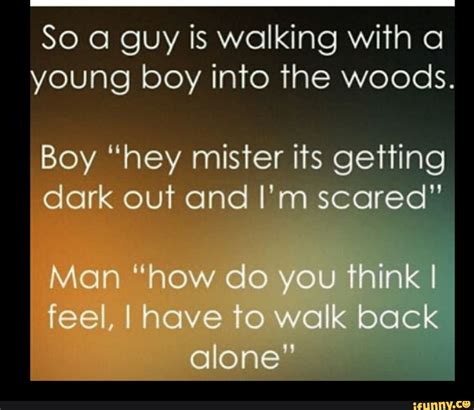 So Guy Is Walking With Young Boy Into The Woods Boy Hey