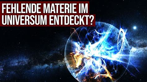 Fehlende Materie Im Universum Entdeckt Youtube