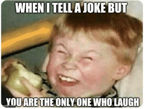When Your Telling A Joke But Your Are The Only One Laughing 😂 Funny