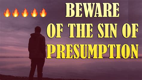 Beware Of The Sin Of Presumption What Are Presumptuous Sins Youtube
