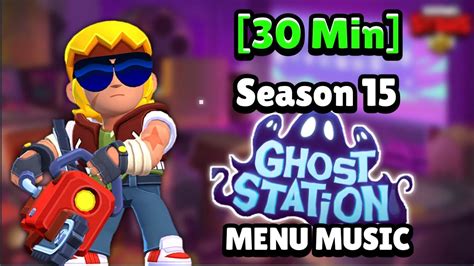 30 Min Brawl Stars Ost Season 15 Menu Music Ghost Station Lobby