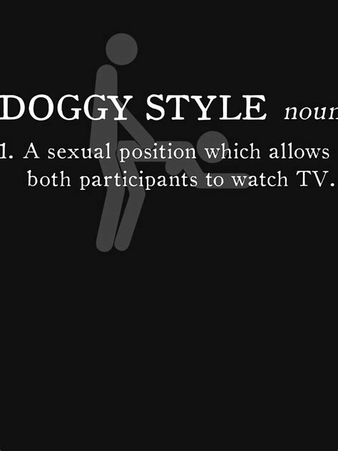Funny Sexual Quotes Doggy Style Definition T Shirt For Sale By