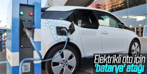 Elektrik araçlar için batarya yatırımı da yapılacak