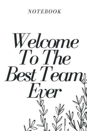 Welcome To The Best Team Ever Lined Blank Journal Notebook T For
