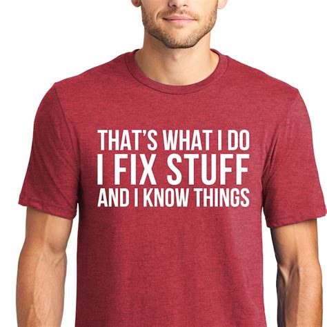 Tshirt Thats What I Do I Fix Stuff And I Know Things Etsy