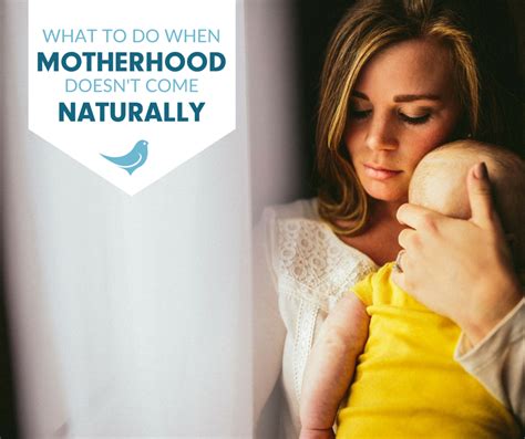 Encouragement for when Motherhood Doesn't Come Naturally - Mama Bird ...