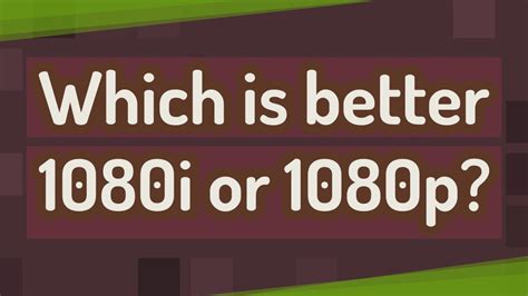 Which Is Better 1080i Or 1080p 1080i กับ 1080p Halongpearlvn