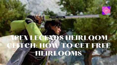 Apex Legends Heirloom Glitch How To Get Free Heirlooms Youtube