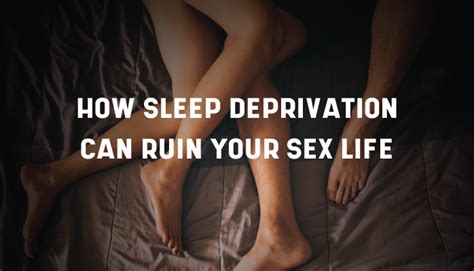 How Sleep Deprivation Can Ruin Your Sex Life