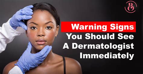7 Warning Signs You Should See A Dermatologist Immediately Beaucrest