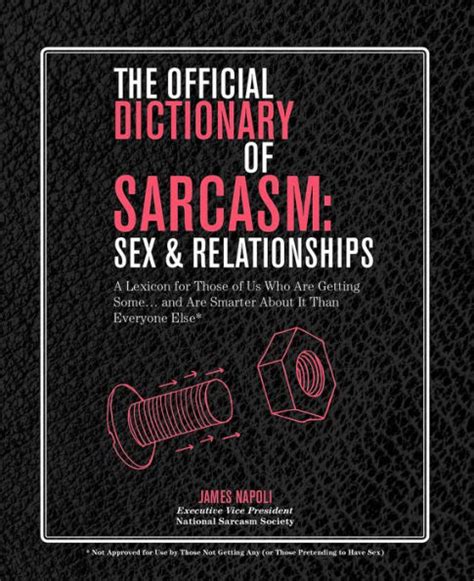 The Official Dictionary Of Sarcasm Sex And Relationships A Lexicon For Those Of Us Who Are