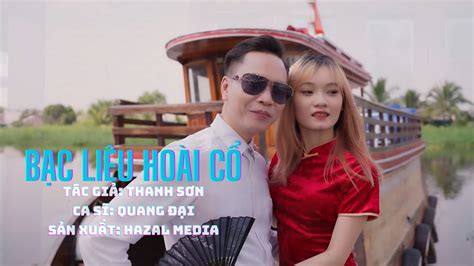 Official Mv Bạc Liêu Hoài Cổ Quang Đại Youtube