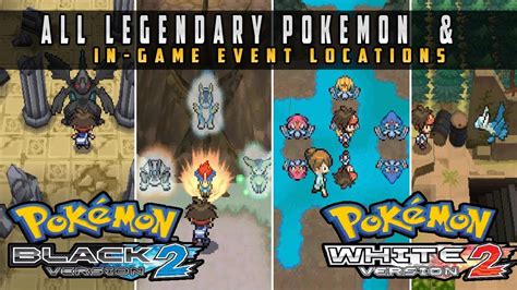 Pokemon Black 2 And White 2 All Legendary Pokemon Location And In Game