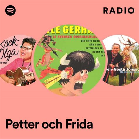 Petter Och Frida Radio Playlist By Spotify Spotify