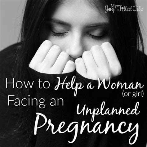 how to help a woman facing an unplanned pregnancy my joy filled life