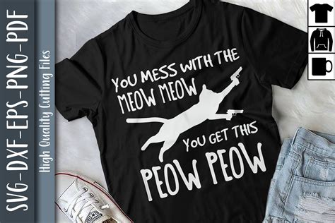 Mess With Meow Meow Get This Peow Peow Graphic By Unlimab · Creative Fabrica