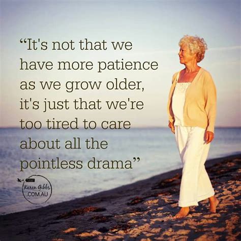 With Age And Wisdom We Learn To Care About The Things In Life That