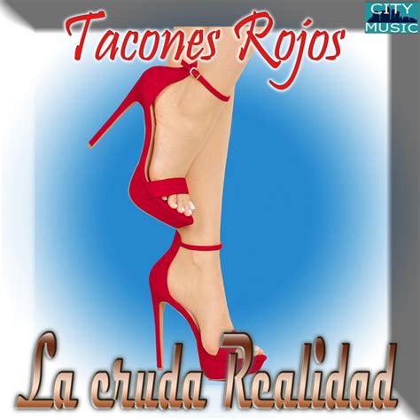 Tacones Rojos Versión Sierreña Song And Lyrics By La Cruda Realidad