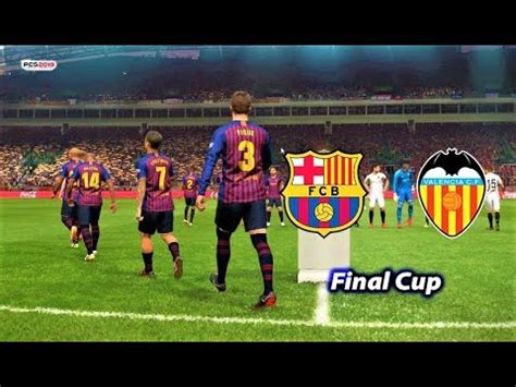Sofascore also provides the best way to follow the live score of this. PES 2019 | BARCELONA vs VALENCIA | Final Cup | Gameplay PC ...