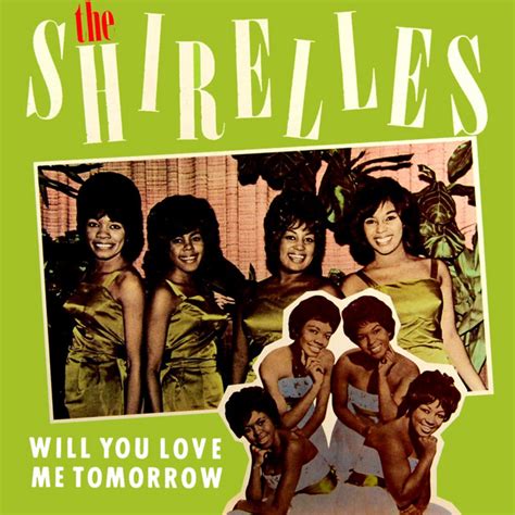 Will You Love Me Tomorrow Compilation By The Shirelles Spotify
