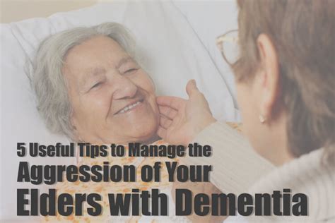5 Useful Tips To Manage The Aggression Of Your Elders With Dementia
