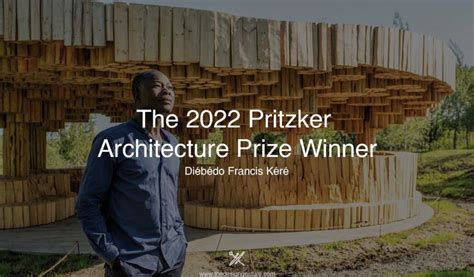 The 2022 Pritzker Architecture Prize Winner Diébédo Francis Kéré The