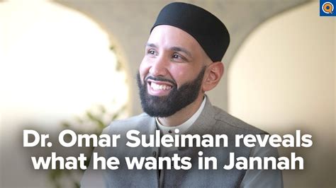 Dr Omar Suleiman Reveals What He Wants In Jannah What Does Jannah
