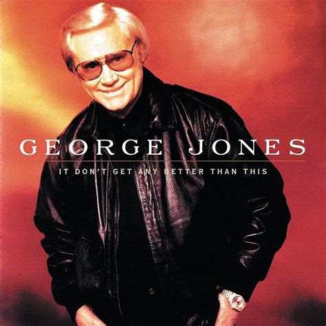 George Jones It Dont Get Any Better Than This Lyrics And Tracklist