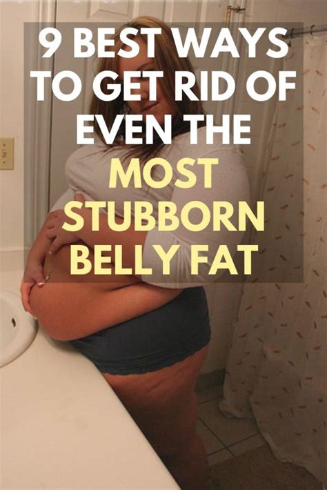 9 Best Ways To Get Rid Of Even The Most Stubborn Belly Fat Healthy Life