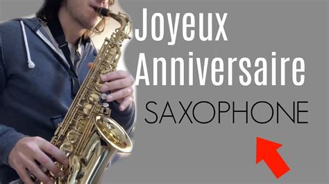 Pour ton anniversaire que cette journée s'épanouisse et soit porteuse d'heureux événements. Apprendre Joyeux Anniversaire au Saxophone - YouTube