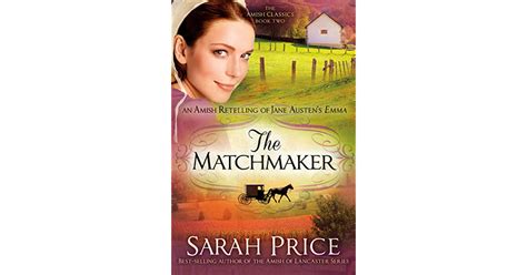 The Matchmaker An Amish Retelling Of Jane Austens Emma By Sarah Price