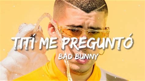 Bad Bunny Tití Me Preguntó La Letra Lyrics Youtube